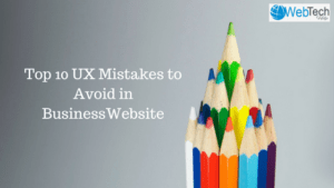 Top 10 UX Mistakes to Avoid in Website Design