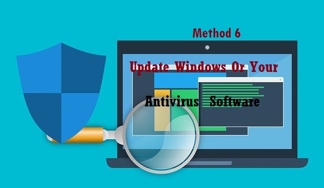 Update Windows Or Your Antivirus Software