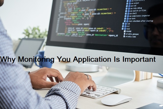 Why Monitoring You Application Is Important