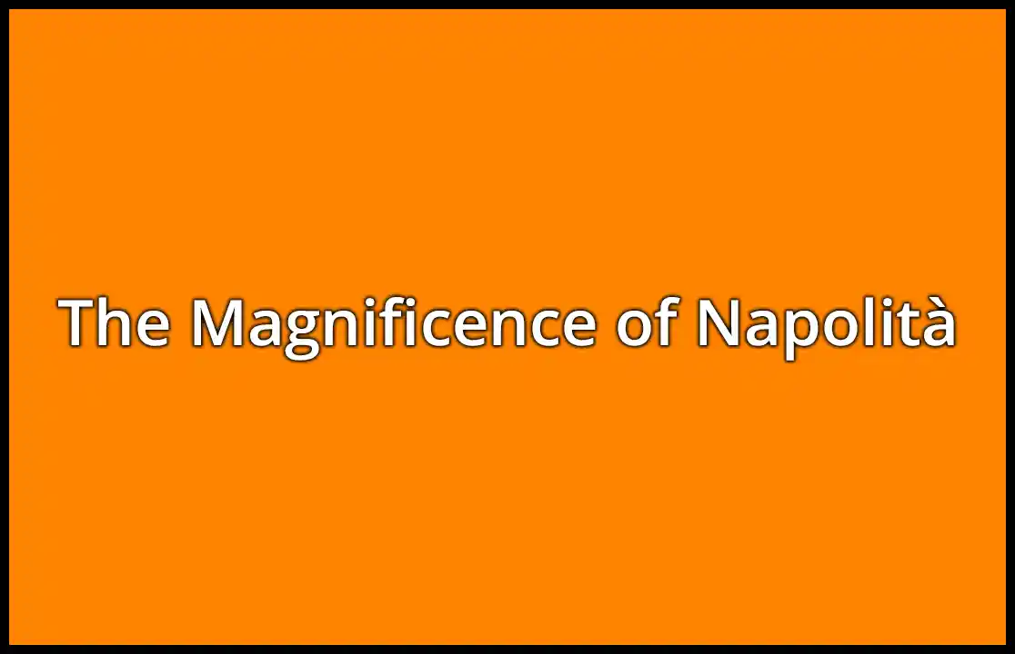The Magnificence of Napolità