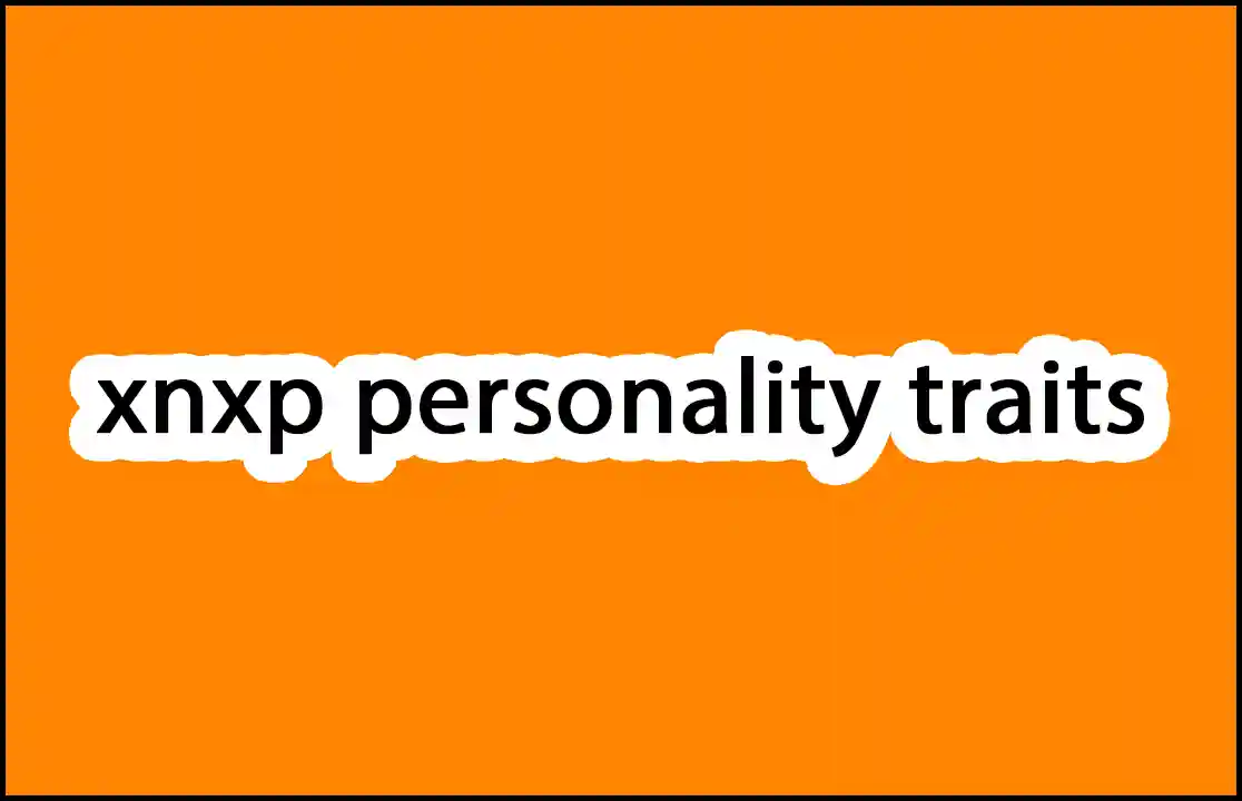 XNXP Personality Traits 2021