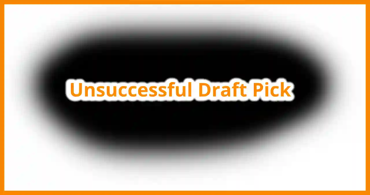 Unsuccessful Draft Pick
