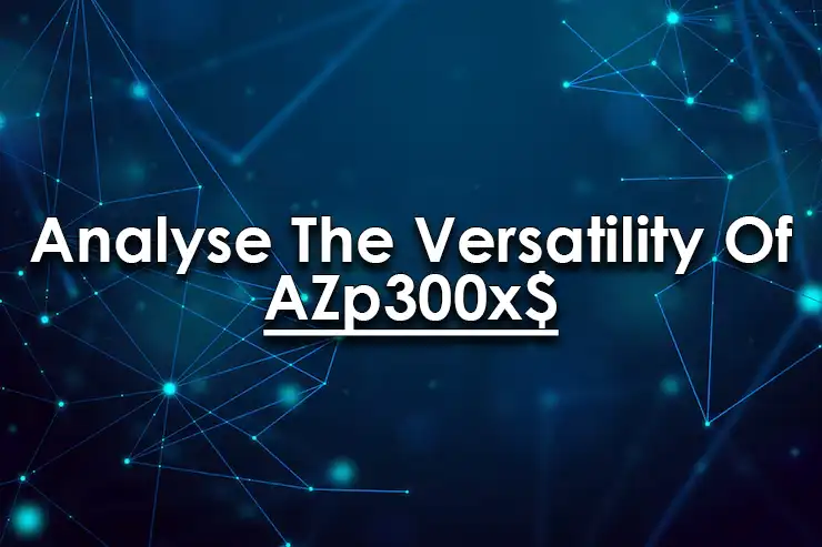Analyse The Versatility Of AZp300x$