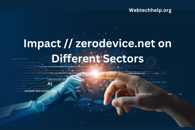 Impact zerodevice.net on Different Sectors