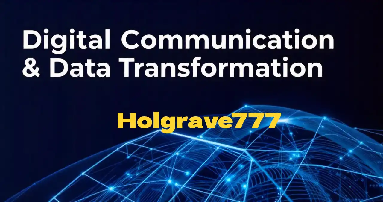 All About Holgrave777: Digital Communication & Data Transformation